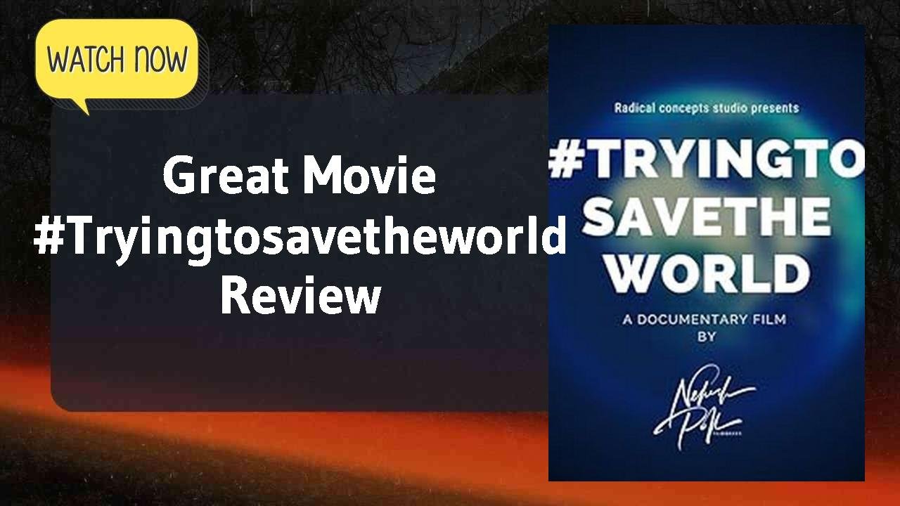 #Tryingtosavetheworld